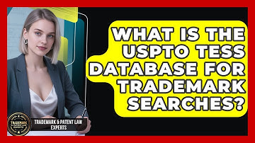 What Is The USPTO TESS Database For Trademark Searches? - Trademark and Patent Law Experts