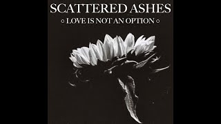 SCATTERED ASHES - LOVE IS NOT AN OPTION Resimi