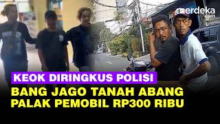 Bang Jago Preman Tanah Abang Palak Pengendara Mobil Rp300 Ribu, Keok Diringkus Polisi