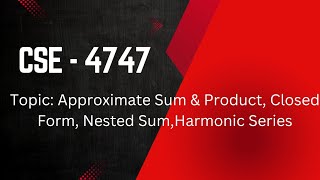 Topic: Approximate Sum & Product, Closed Form, Nested Sum, Harmonic Series