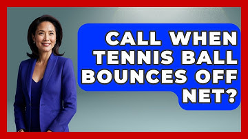 Call When Tennis Ball Bounces Off Net? - The Racket Xpert