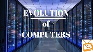 Evolution of Computers  (1940 - 2018)
