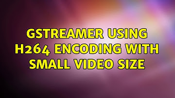 gstreamer using h264 encoding with small video size