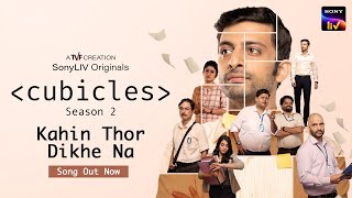 Kahin Thor Dikhe Na | Official Music Video | Cubicles S2 | SonyLIV Originals