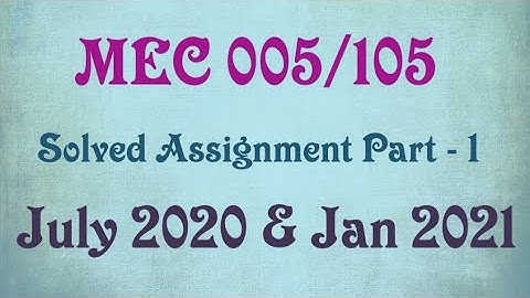 MEC 005/105 Solved Assignment July 2020 & Jan 2021