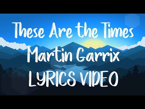 These Are The Times - Martin Garrix [Lyrics Video]