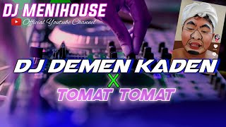 FYP TIKTOK!!! DJ DEMEN KADEN X TOMAT - TOMAT BY DJ MENIHOUSE