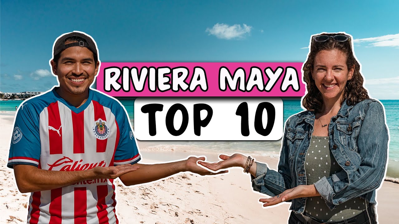 TOP 10 Places to visit in The RIVIERA MAYA   More than just Cancun 