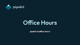 Pipekit Office Hours: April 4 2024