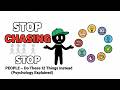 Stop Chasing People — Do These 12 Things Instead Psychology Explained