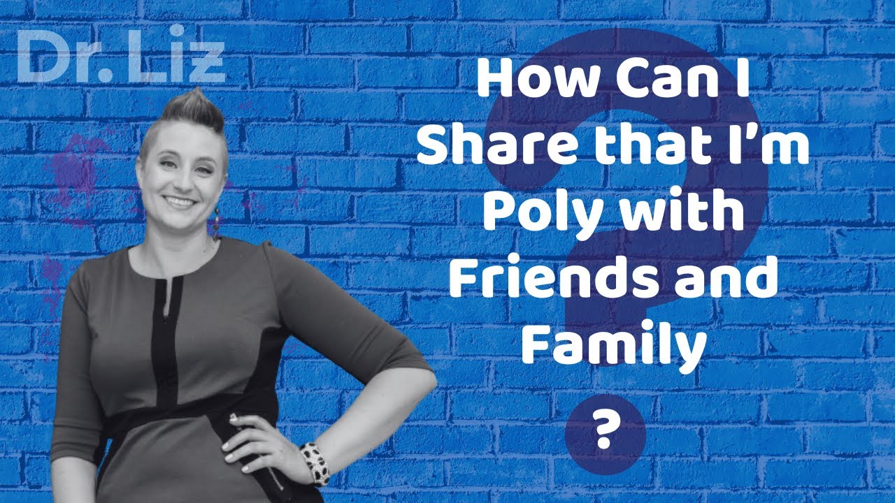Poly Friend How Can I Share that I’m Poly with Friends and Family? - YouTube