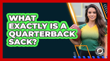 What Exactly Is A Quarterback Sack?