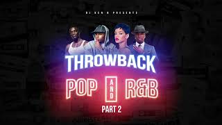 Throwback Pop and R\u0026B (Part 2) [2005 - 2012] - DJ KENB [FULL MIX]