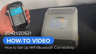 How to Set Up WiFi/Bluetooth Connectivity for the ZD421 and ZD621 Printers | Zebra