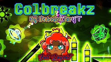 Mi NUEVO Nivel...? | Colbreakz (FULL LAYOUT) by ItsAndreXtar (me) - GD 2.11 - | ItsAndreXtarYT