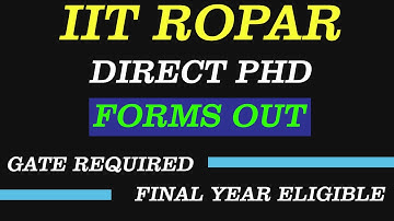 IIT Ropar | Forms Out | Winter Admission | Direct PhD | final Year Eligible | IIT