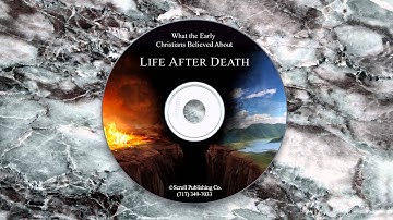 What the Early Christians Believed About Life After Death