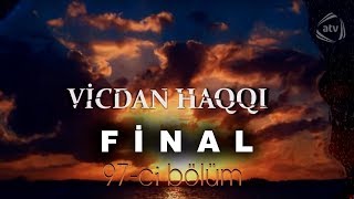 Vicdan haqqı (97-ci bölüm) FİNAL Vicdan haqqı (97-ci bölüm) FİNAL