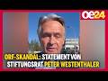 ORF-Skandal: Statement von Stiftungsrat Peter Westenthaler