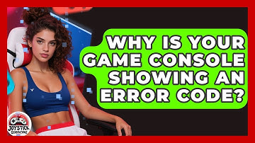 Why Is Your Game Console Showing An Error Code? - Joystick Generations