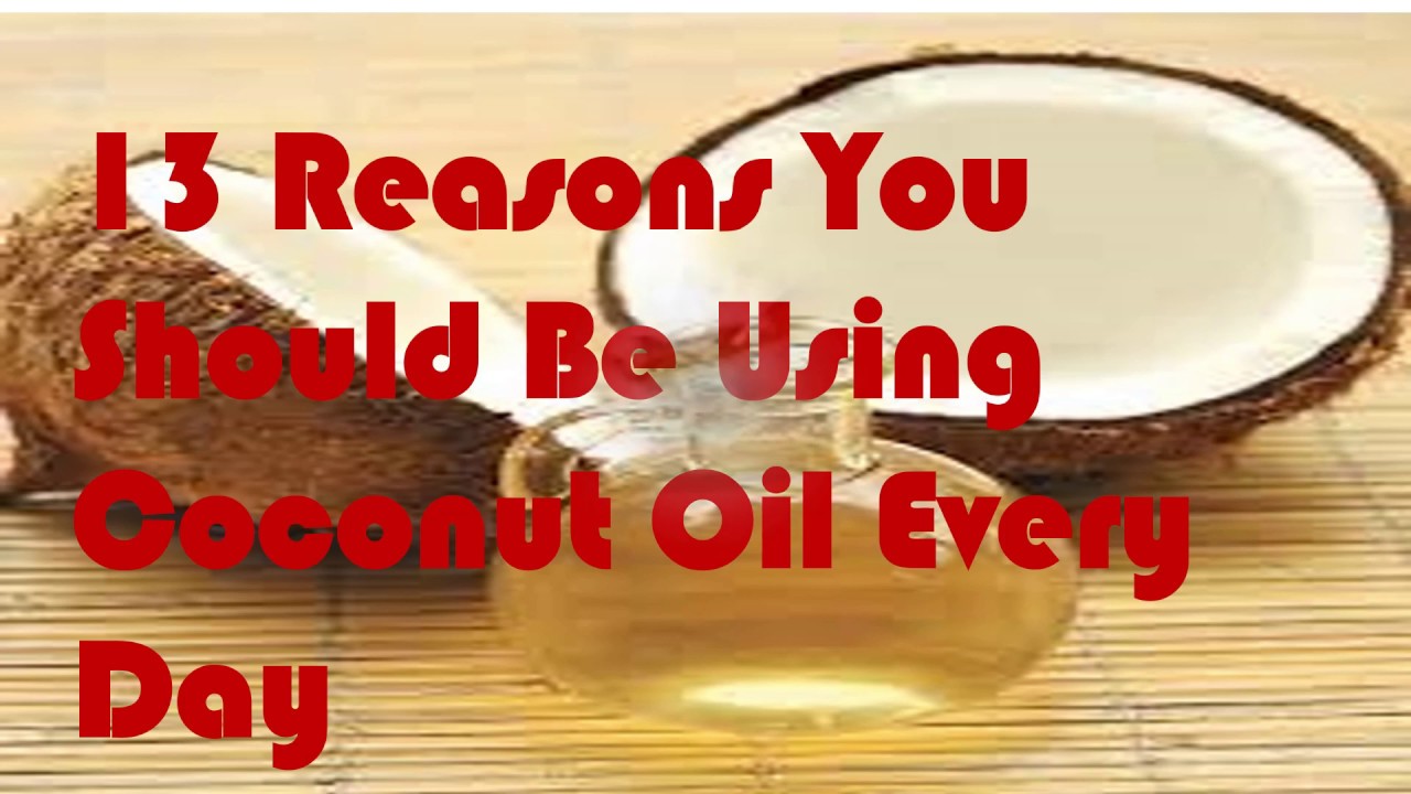 13 Reasons You Should Be Using Coconut Oil Every Day YouTube