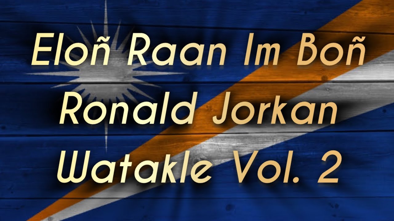 Eloñ raan im boñ (CNW) | Ronald Jorkan | Watakle Volume 2.