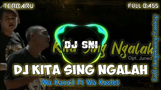 DJ TARLING KITA SING NGALAH - WA KANCIL FEAT WA KOSLET || REMIX FULLBASS SLOW 2020