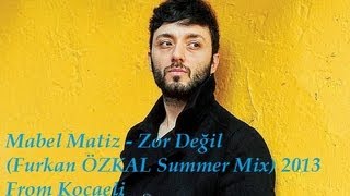 Mabel Matiz - Zor Değil (Furkan Özkal Summer Mix) 2013 From Kocaeli