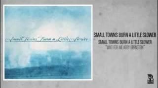 Watch Small Towns Burn A Little Slower Wait For Me Abby Bernstein video