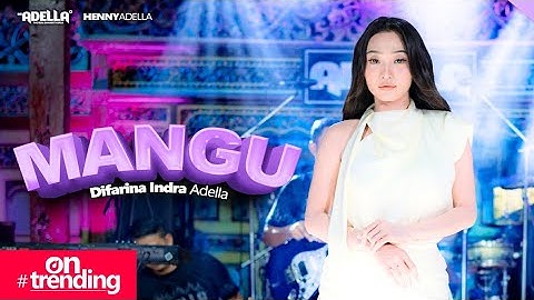 MANGU - Difarina Indra Adella - OM ADELLA