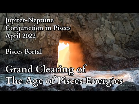 The Pisces Portal: Jupiter-Neptune Conjunction in Pisces ~ Astrology March & April 2022