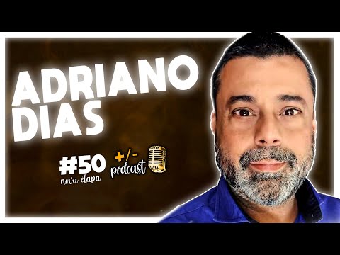 ADRIANO DIAS (JORNALISTA) ll +/- Podcast ll #50
