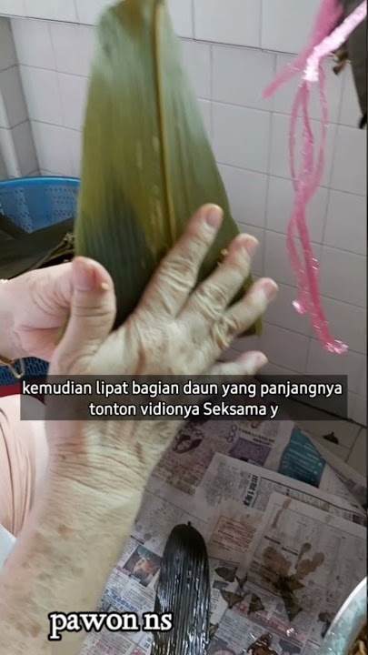 langsung dari ahlinya, cara membungkus bakcang/kue cang/bacang