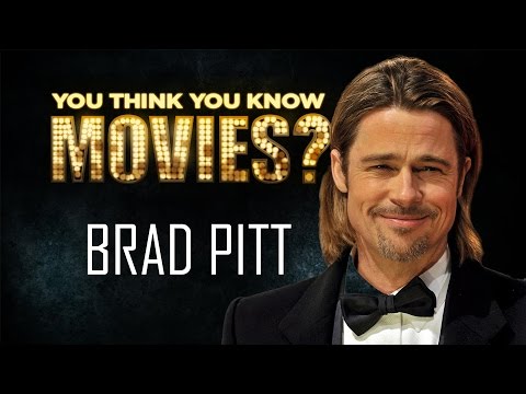 Brad Pitt - You Think You Know Movies?