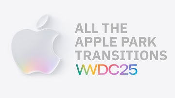 #WWDC25 — All the Apple Park Transitions