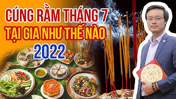 Cúng Rằm Tháng 7 Tại Gia Như Thế Nào năm 2022 | Văn khấn Rằm tháng 7 | pttn