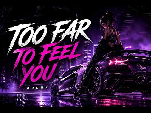 🎧 Too Far To Feel You 🚗 | Phonk Night Drive (Emotional Bass) 🎧