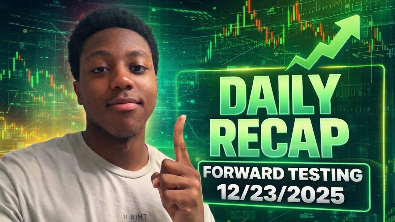 Forward Testing 2 ! | Daily Trade Recap 12/23/2025
