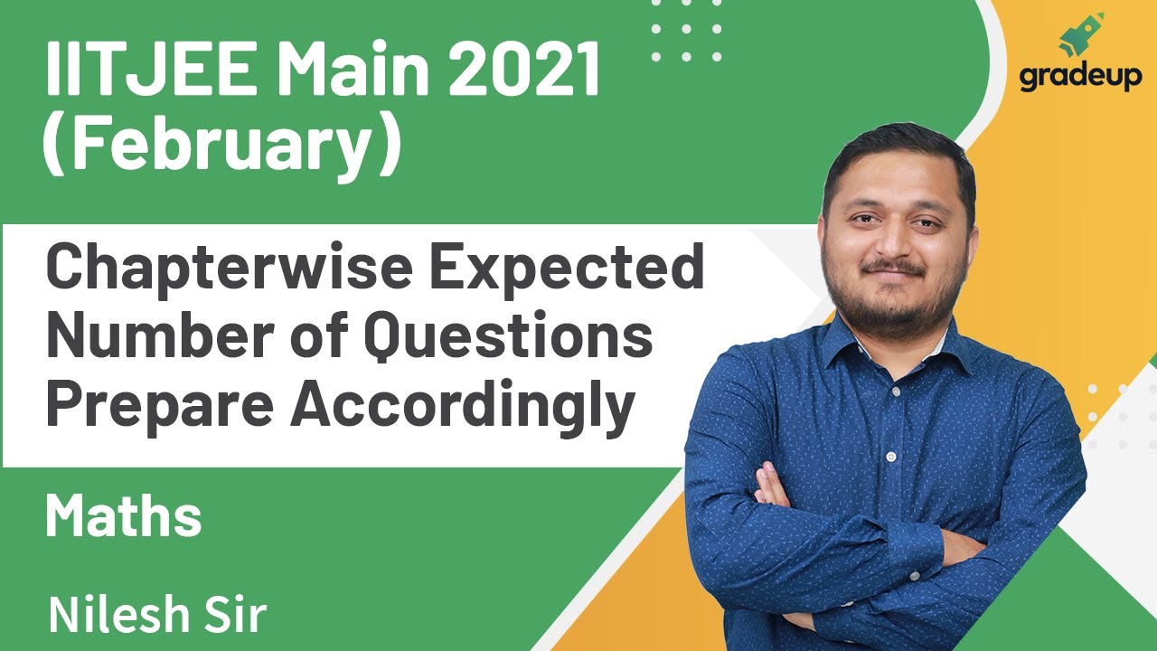 Chapterwise Expected Number of Questions | Maths | JEE Main February 2021 | Nilesh Sir Gradeup