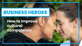 How to build your cultural competency | Business Heroes case study