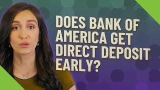 Does Bank of America get direct deposit early