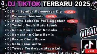 DJ TIKTOK TERBARU 2025 FULL BASS || DJ KINI SETELAH KUTEMUKAN DIA | DJ PURNAMA MERINDU