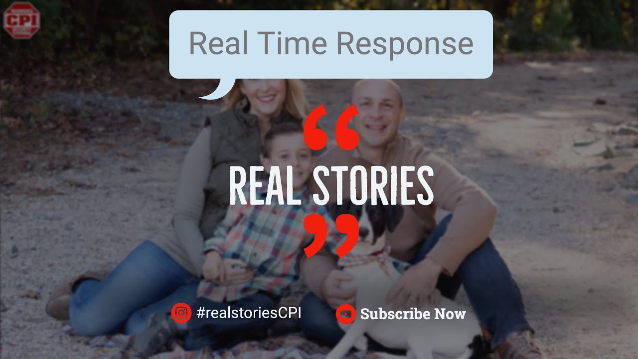CPI Real Stories: Real Time Response Made all the Difference