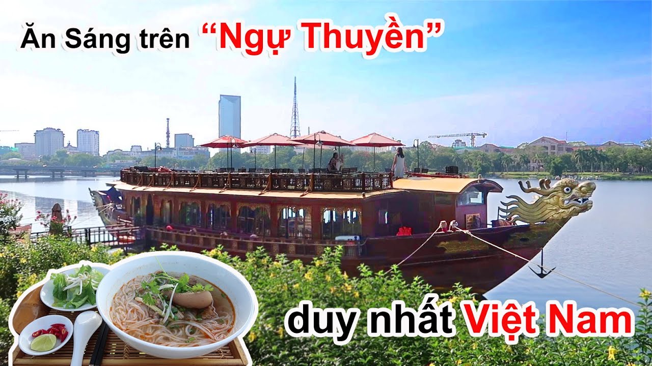Khám Phá Huế│Thưởng Thức buổi sáng trên " Ngự Thuyền" độc nhất Việt Nam