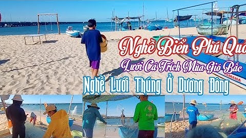 Phú Quốc | Vẻ Đẹp Bình Dị Của Xốm Thúng Vào Mùa Đánh Cá Trích, Mùa Gió Bấc