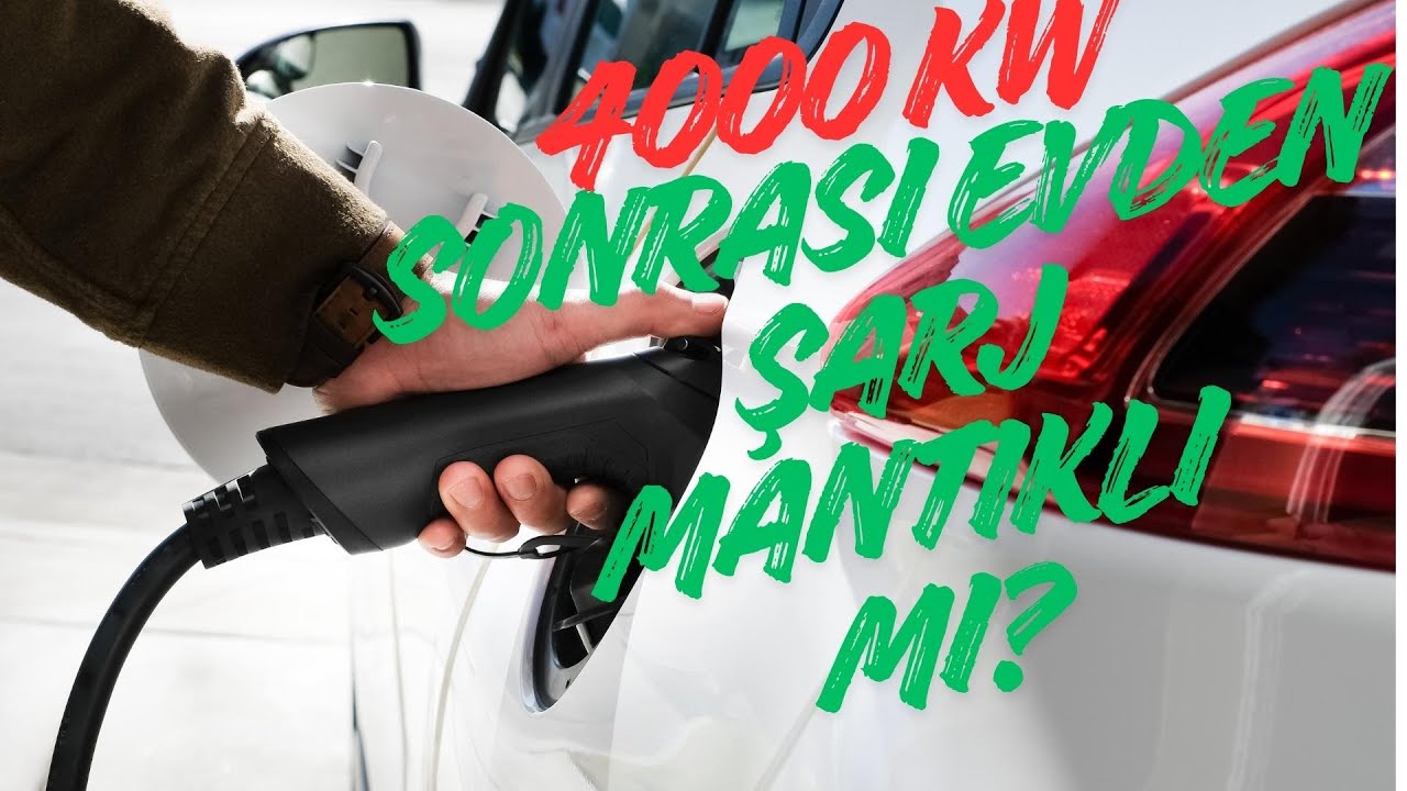 4000 Kw Sonrası Evden Şarj Mantıklı Mı?