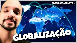 Globalização (AULA COMPLETA) | Ricardo Marcílio