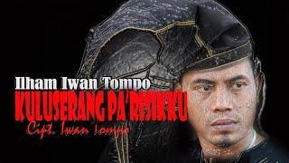 Ilham Iwan Tompo - Kuluserang Pa'risikku (Cipt. Iwan Tompo)