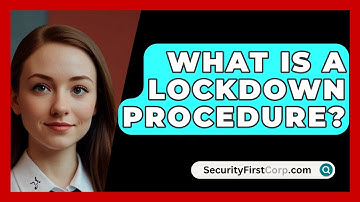 What Is A Lockdown Procedure? - SecurityFirstCorp.com