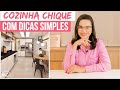10 DICAS SIMPLES para ter UMA COZINHA CHIQUE - CASA DE RICO - Mariana Cabral